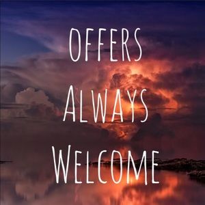 OFFERS ALWAYS WELCOME!